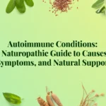 Autoimmune Conditions: A Naturopathic Guide to Causes, Symptoms, and Natural Support