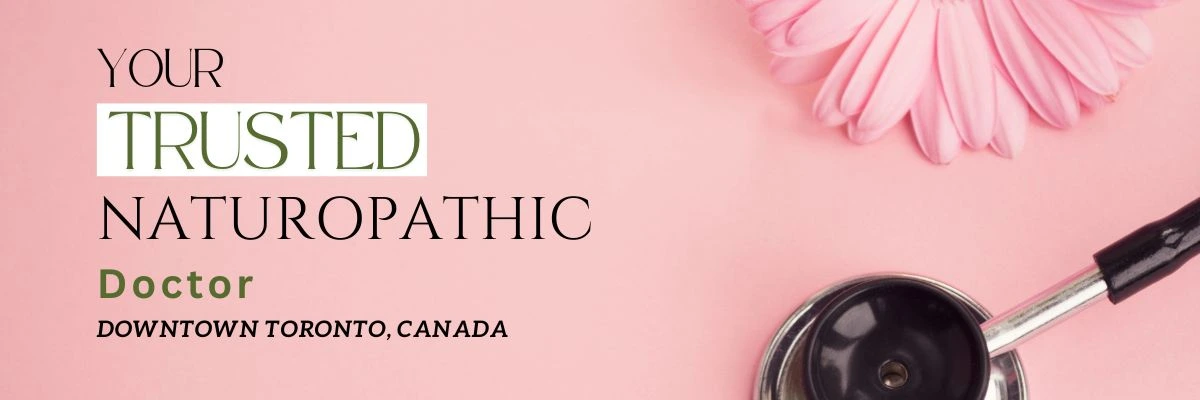 Trusted Virtual Naturopathic Doctor in Downtown Toronto
