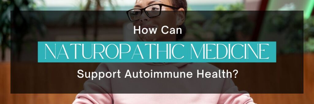 autoimmune Naturopathic & Holistic Approaches