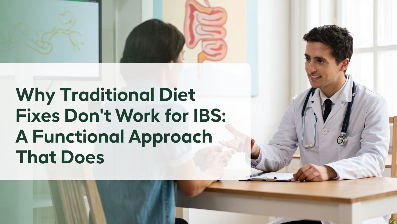 Why Traditional Diet Fixes Don’t Work for IBS: A Functional Approach That Does