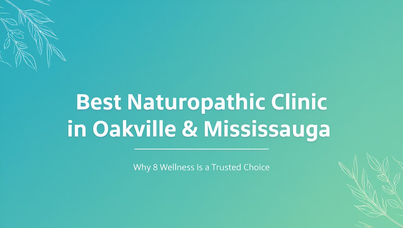 Best Naturopathic Clinic in Oakville and Mississauga
